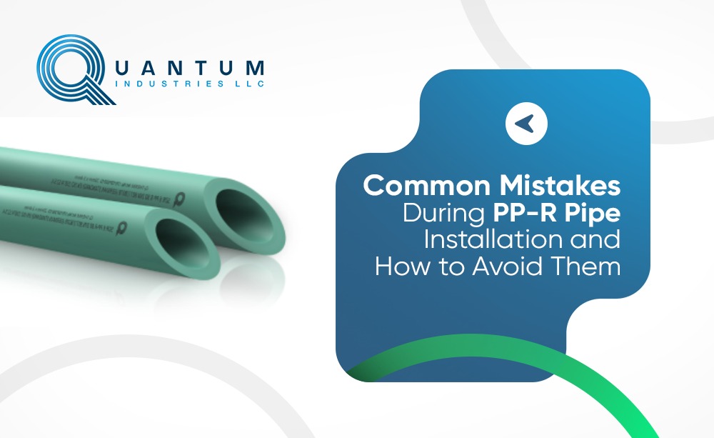 Common Mistakes During PP-R Pipe Installation and How to Avoid Them