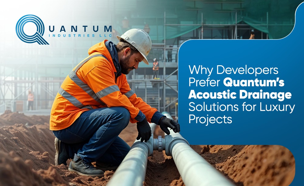 Why Developers Prefer Quantum’s Acoustic Drainage Solutions for Luxury Projects
